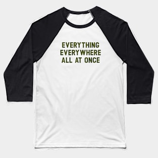 Everything Everywhere All At Once, green Baseball T-Shirt